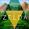 The Psychology of Zelda: Linking Our World to the Legend of Zelda Series - Anthony Bean