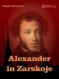 Cover-Bild zum Titel 'Alexander in Zarskoje' von 'Brigitte Birnbaum'