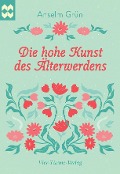 Cover-Bild zum Titel 'Die hohe Kunst des Älterwerdens' von 'Anselm Grün'