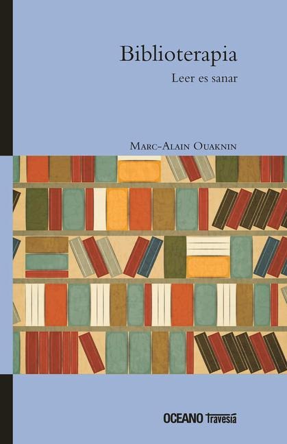 Biblioterapia. Leer Es Sanar - Marc-Alain Ouaknin