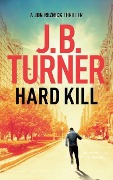 Hard Kill - J. B. Turner