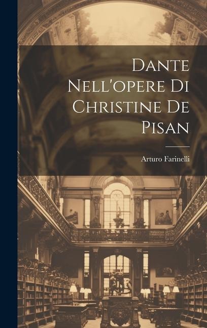 Dante Nell'opere Di Christine De Pisan - Arturo Farinelli