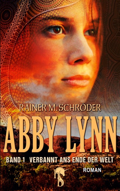 Abby Lynn - Verbannt ans Ende der Welt - Rainer M. Schröder