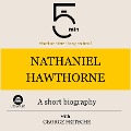 Nathaniel Hawthorne: A short biography - George Fritsche, Minute Biographies, Minutes