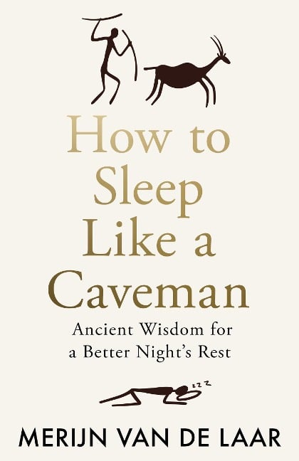 How to Sleep Like a Caveman - Merijn van de Laar