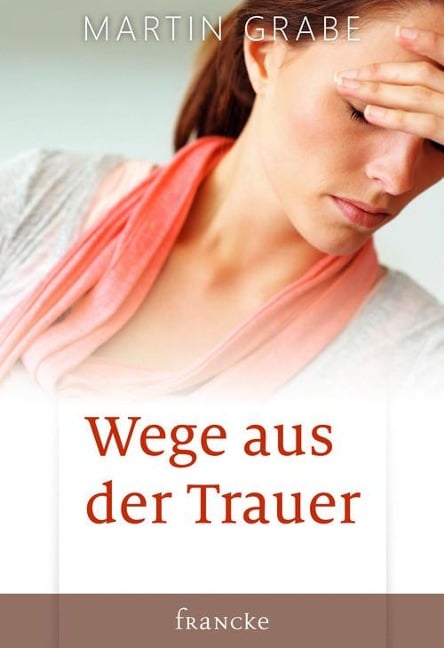 Wege aus der Trauer - Martin Grabe