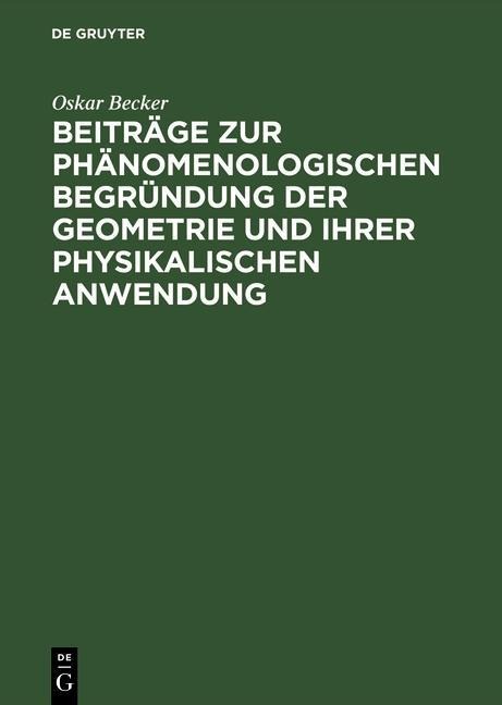 Beiträge zur phänomenologischen Begründung der Geometrie und ihrer physikalischen Anwendung - Oskar Becker