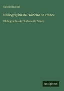 Cover-Bild zum Titel 'Bibliographie de l'histoire de France' von 'Gabriel Monod'