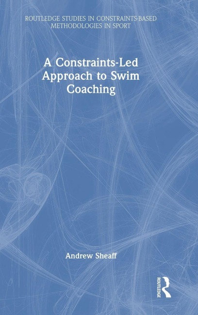 A Constraints-Led Approach to Swim Coaching - Andrew Sheaff