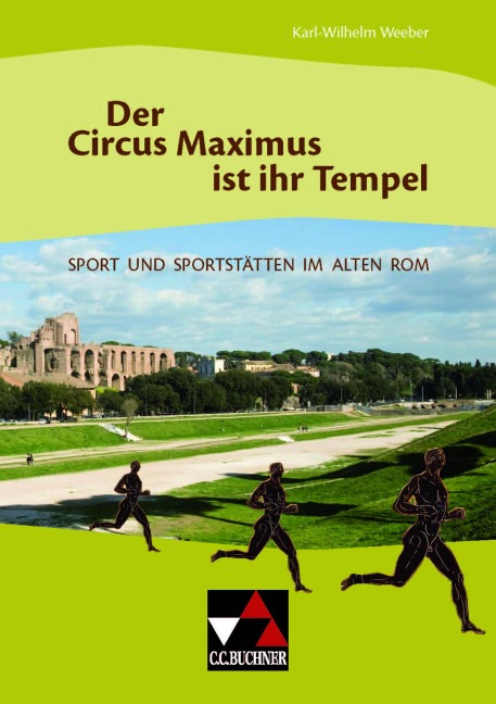 Der Circus Maximus ist ihr Tempel - Karl-Wilhelm Weeber