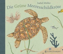Cover-Bild zum Titel 'Die Grüne Meeresschildkröte' von 'Isabel Müller'