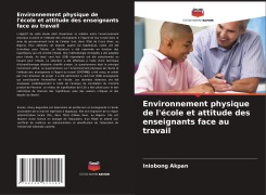 Cover-Bild zum Titel 'Environnement physique de l'école et attitude des enseignants face au travail' von 'Iniobong Akpan'
