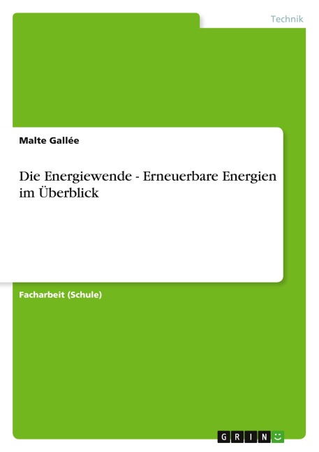 Die Energiewende - Erneuerbare Energien im Überblick - Malte Gallée