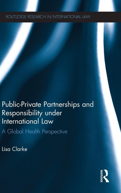 Public-Private Partnerships and Responsibility under International Law - Lisa Clarke
