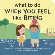 Cover-Bild zum Titel 'What to Do When You Feel Like Biting' von 'Cara Goodwin'