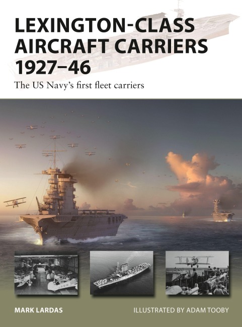 Lexington-Class Aircraft Carriers 1927-46 - Mark Lardas