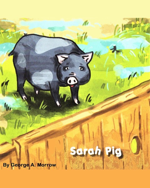 Sarah Pig (The Farm Series, #1) - George A. Morrow