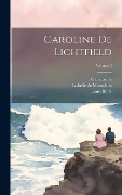 Cover-Bild zum Titel 'Caroline De Lichtfield; Volume 2' von 'Isabelle De Montolieu, Louis Binet, C. Frussotte'
