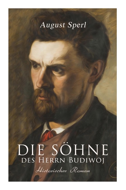 Die Söhne des Herrn Budiwoj: Historischer Roman - August Sperl