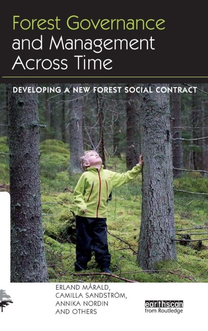 Forest Governance and Management Across Time - Erland Mårald, Camilla Sandstrom, Annika Nordin