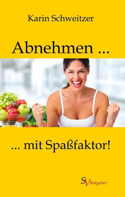 Abnehmen mit Spaßfaktor - Karin Schweitzer