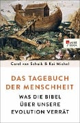 Das Tagebuch der Menschheit - Carel van Schaik, Kai Michel