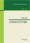 Cover-Bild zum Titel 'Film ab! Kreativer und produktiver Umgang mit dem Medium Film in der Schule' von 'Bastian Einck'
