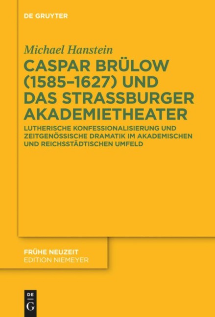 Caspar Brülow (1585-1627) und das Straßburger Akademietheater - Michael Hanstein