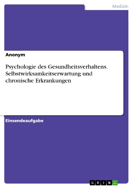 Psychologie des Gesundheitsverhaltens. Selbstwirksamkeitserwartung und chronische Erkrankungen - 