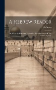 A Hebrew Reader: Or, A New And Practical System For The Acquisition Of The Hebrew Language - Eli Noyes