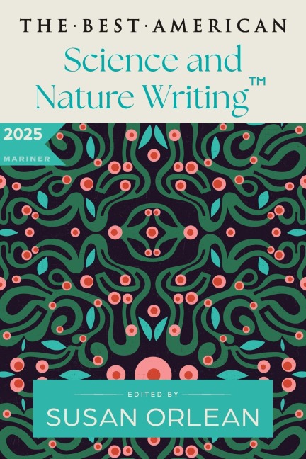 The Best American Science and Nature Writing 2025 - 