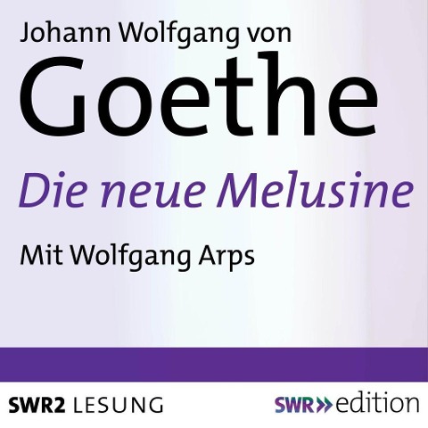 Die neue Melusine - Johann Wolfgang von Goethe