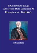 Cover-Bild zum Titel 'Il Contributo Degli Arbereshe Italo-Albanesi Al Risorgimento Italiano.' von 'Tinka Mosi'