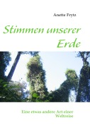 Cover-Bild zum Titel 'Stimmen unserer Erde' von 'Anette Frytz'