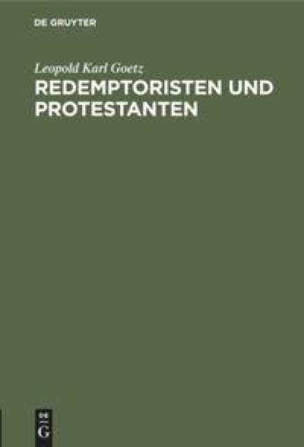Redemptoristen und Protestanten - Leopold Karl Goetz