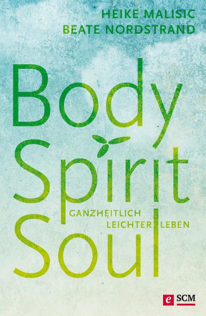 Body, Spirit, Soul - Heike Malisic, Beate Nordstrand