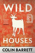 Cover-Bild zum Titel 'Wild Houses' von 'Colin Barrett'