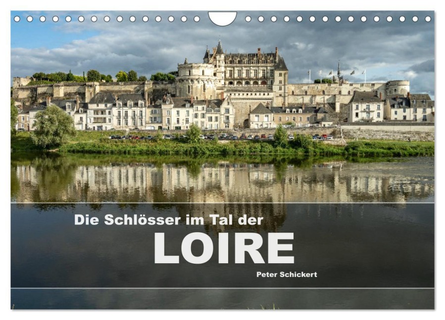 Die Schlösser im Tal der Loire (Wandkalender 2026 DIN A4 quer), CALVENDO Monatskalender - Peter Schickert