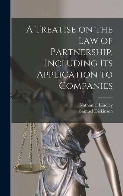 A Treatise on the Law of Partnership, Including its Application to Companies - Nathaniel Lindley, Samuel Dickinson