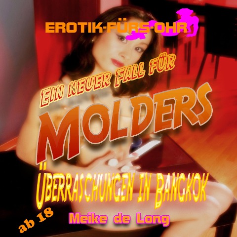 Erotik für's Ohr, Ein neuer Fall für MOLDERS - Überraschung in Bangkok - Meike de Long