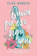 Cover-Bild zum Titel 'Quiza Por Eso Sigo Aqui' von 'Elsa Garcia'