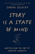 Cover-Bild zum Titel 'Story Is a State of Mind' von 'Sarah Selecky'