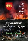 Aquitanien: Das Ende eines Krieges - Annemarie Nikolaus