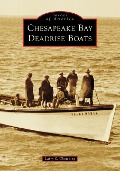Cover-Bild zum Titel 'Chesapeake Bay Deadrise Boats' von 'Larry Shepherd Chowning'