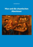 Cover-Bild zum Titel 'Max und die chaotischen Abenteuer' von 'René Burkhard'