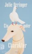Cover-Bild zum Titel 'Ein guter Charakter' von 'Julie Orringer'