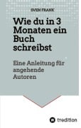 Cover-Bild zum Titel 'Wie du in 3 Monaten ein Buch schreibst' von 'Sven Frank'
