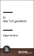 Cover-Bild zum Titel 'In den Tod geschickt' von 'Edgar Wallace'
