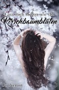 Cover-Bild zum Titel 'Lass mich fliegen wie die Kirschbaumblüten' von 'Jo Jonson'