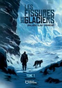 Cover-Bild zum Titel 'Les fissures des glaciers - Tome I' von 'Jean-Laurent Allaguy-Lagrandcourt'